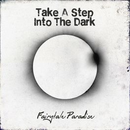 Fairytale Paradise - Take A Step Into The Dark.jpg